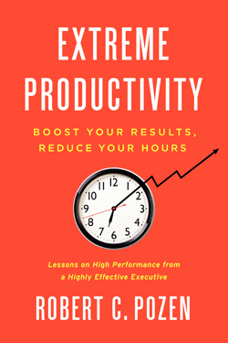Extreme Productivity by Robert C. Pozen [Book Review] | Business 2 Community